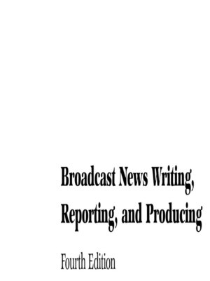 cover image of Broadcast News Writing, Reporting, and Producing